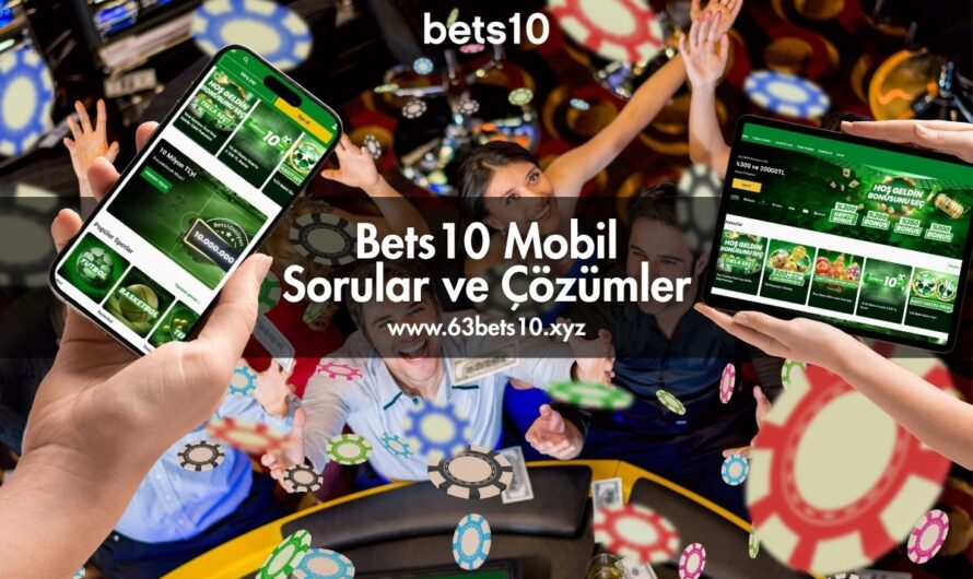 Bets10 Mobil Sorular ve Çözümler